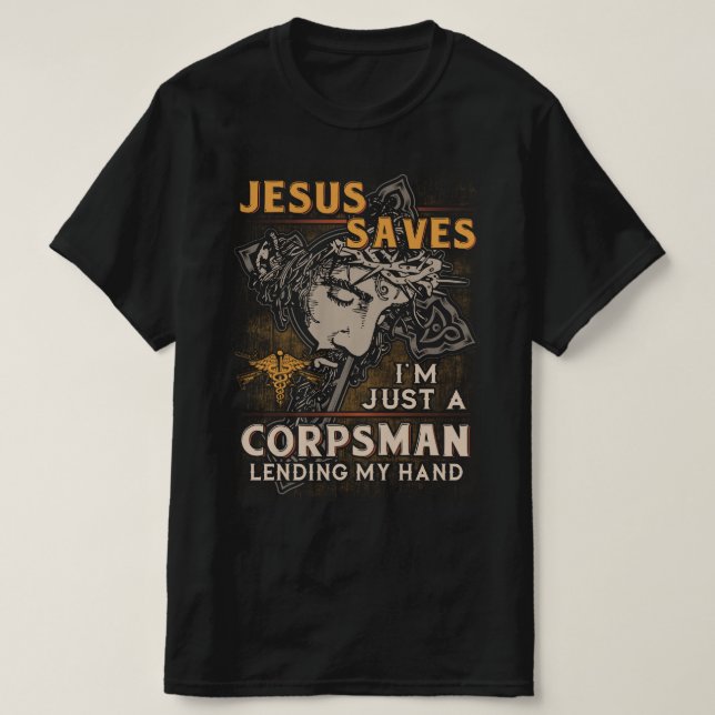 Just a Corpsman Lending My Hand T-Shirt (Design Front)