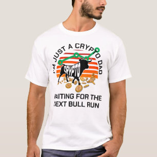 JUST A CRYPTO DAD Bitcoin Bull Run Father's Day  T-Shirt