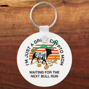 JUST A CRYPTO MOM Bitcoin Bull Run Mother's Day  Key Ring