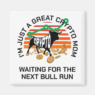 JUST A CRYPTO MOM Bitcoin Bull Run Mother's Day  Magnet