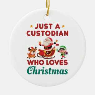 Just a Custodian Who Loves Christmas Ceramic Ornament