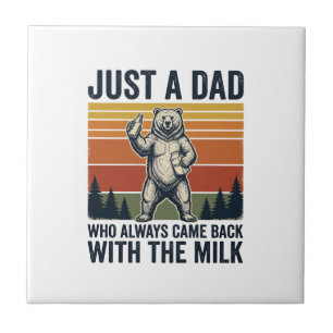 Just a Dad Came Back With the Milk Bear Shirt_1 Ceramic Tile