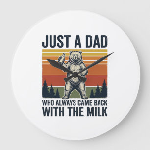 Just a Dad Came Back With the Milk Bear Shirt_1 Large Clock