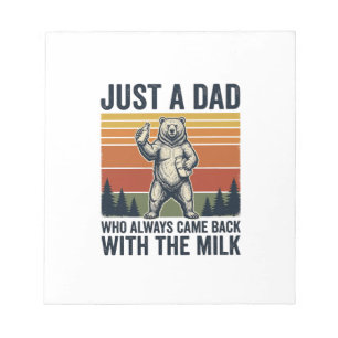 Just a Dad Came Back With the Milk Bear Shirt_1 Notepad