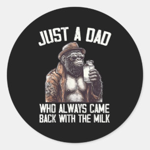 Just A Dad Who Always Came Back Bigfoot Gorilla Fa Classic Round Sticker
