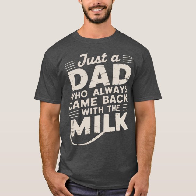 Just A Dad Who Always Came Back friend T-Shirt (Front)