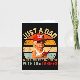 Just A Dad Who Always Came Back Funny Trump Tariff Card