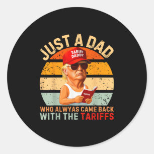 Just A Dad Who Always Came Back Funny Trump Tariff Classic Round Sticker