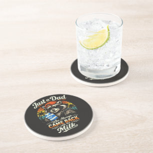 Just A Dad Who Always Came Back with The Milk Coaster