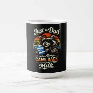 Just A Dad Who Always Came Back with The Milk Coffee Mug