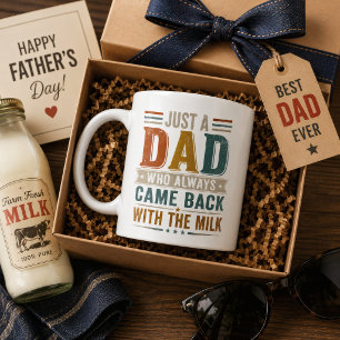 Just A Dad Who Always Came Back With The Milk Coffee Mug