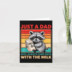 Just A Dad Who Always Came Back With The Milk Fath Card