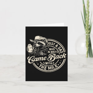 Just A Dad Who Always Came Back With The Milk Fath Card