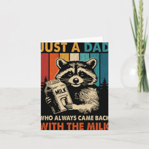 Just A Dad Who Always Came Back With The Milk Fath Card