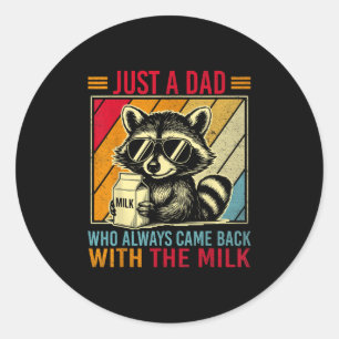 Just A Dad Who Always Came Back With The Milk Fath Classic Round Sticker