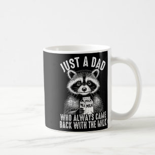 Just A Dad Who Always Came Back With The Milk Fath Coffee Mug