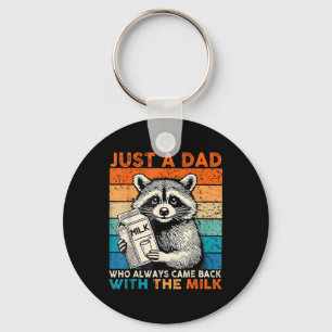 Just A Dad Who Always Came Back With The Milk Fath Key Ring