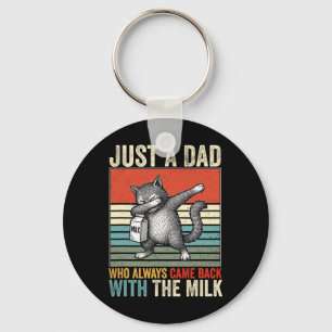 Just A Dad Who Always Came Back With The Milk Fath Key Ring