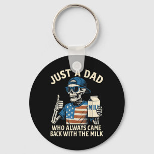 Just A Dad Who Always Came Back With The Milk Fath Key Ring