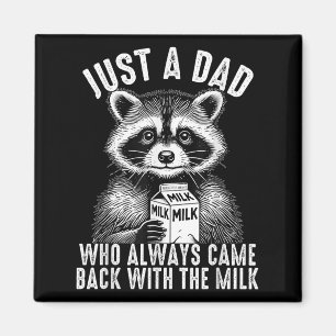 Just A Dad Who Always Came Back With The Milk Fath Magnet