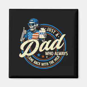 Just A Dad Who Always Came Back With The Milk Fath Magnet