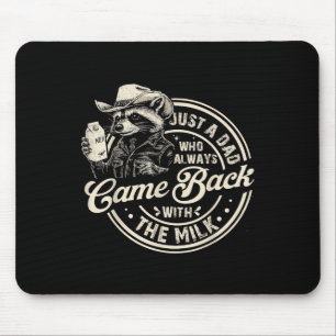 Just A Dad Who Always Came Back With The Milk Fath Mouse Pad