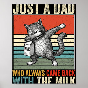 Just A Dad Who Always Came Back With The Milk Fath Poster