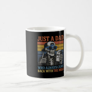 Just A Dad Who Always Came Back With The Milk Funn Coffee Mug