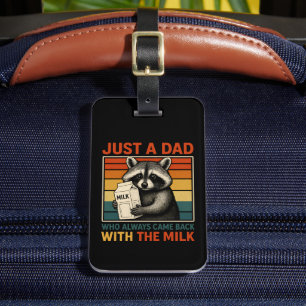 Just A Dad Who Always Came Back With The Milk Luggage Tag