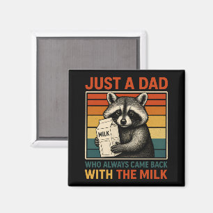 Just A Dad Who Always Came Back With The Milk Magnet