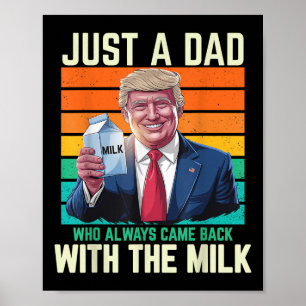 Just A Dad Who Always Came Back With The Milk Poster