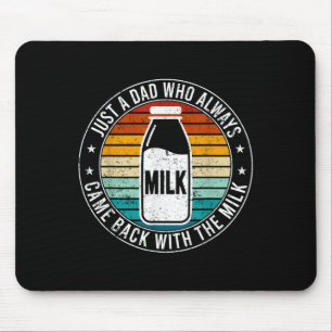Just A Dad Who Always Came Back With The Milk Quot Mouse Pad