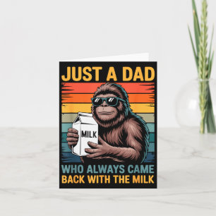 Just A Dad Who Always Came Back With The Milk Sasq Card
