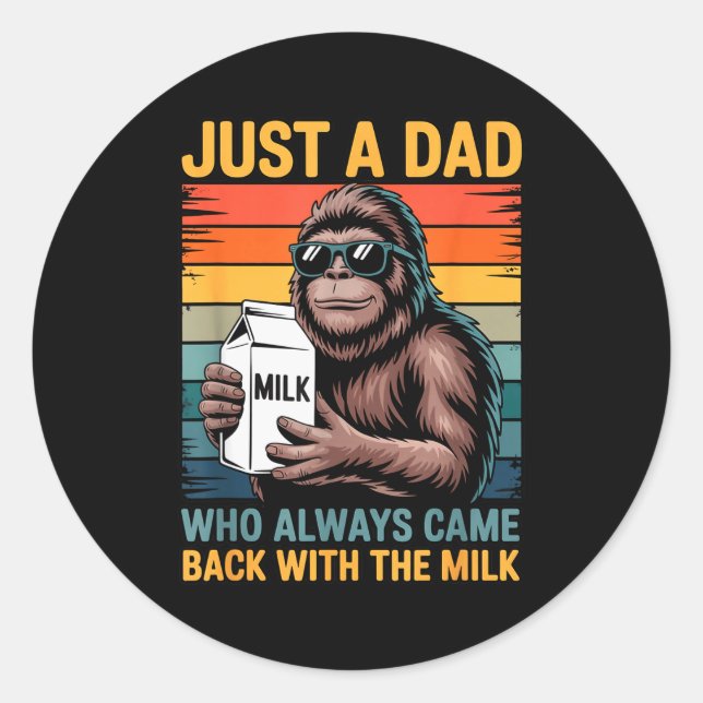 Just A Dad Who Always Came Back With The Milk Sasq Classic Round Sticker (Front)