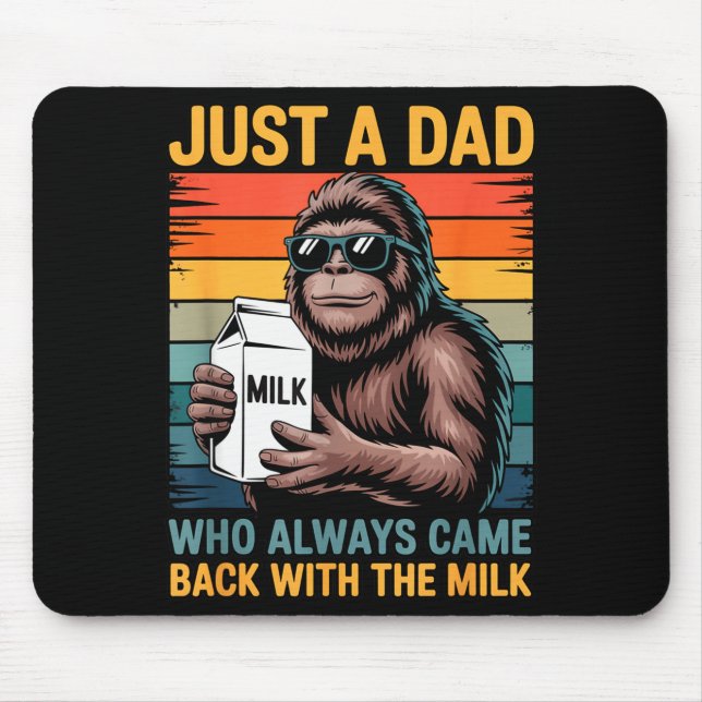 Just A Dad Who Always Came Back With The Milk Sasq Mouse Pad (Front)