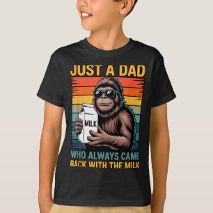 Just A Dad Who Always Came Back With The Milk Sasq T-Shirt