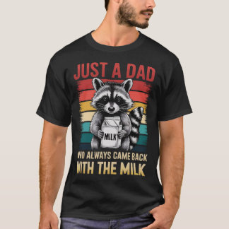 Just a Dad Who Always Came Back With the Milk Tee