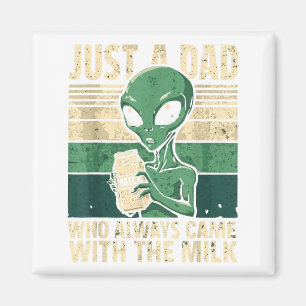 Just A Dad Who Always Came Back With The Milk, Ufo Magnet