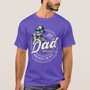 Just A Dad Who Always Came Back withhe Milk 2 Side T-Shirt