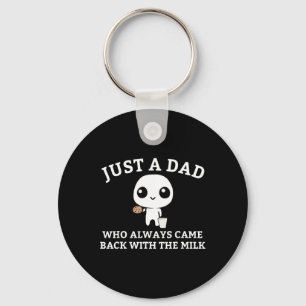Just A Dad Who Always Came Ck With The Milk1  Key Ring