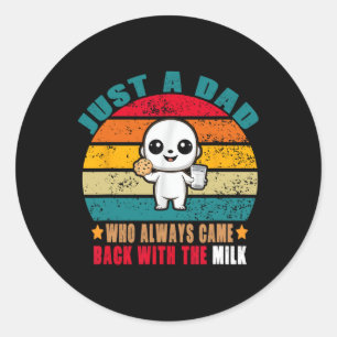 Just A Dad Who Always Came Ck With The Milk 1 Classic Round Sticker