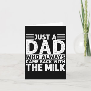 Just A Dad Who Always Came Ck With The Milk 5 Card