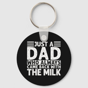 Just A Dad Who Always Came Ck With The Milk 5 Key Ring