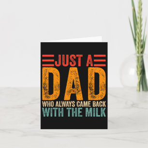 Just A Dad Who Always Came Ck With The Milk 7 Card
