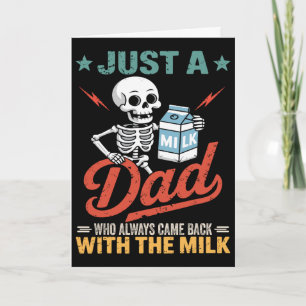 Just A Dad Who Always Came Ck With The Milk Card