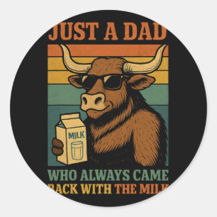 Just A Dad Who Always Came Ck With The Milk Classic Round Sticker