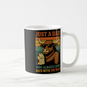 Just A Dad Who Always Came Ck With The Milk Coffee Mug