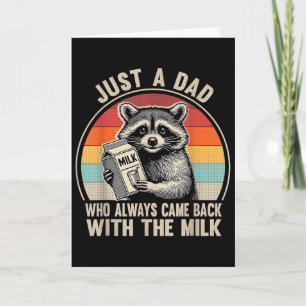 Just A Dad Who Always Came Ck With The Milk Father Card