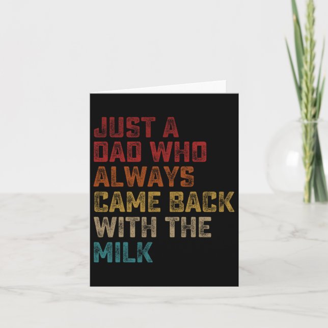 Just A Dad Who Always Came Ck With The Milk Father Card (Front)