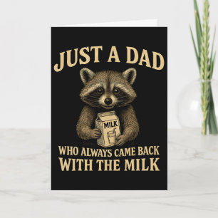 Just A Dad Who Always Came Ck With The Milk Father Card